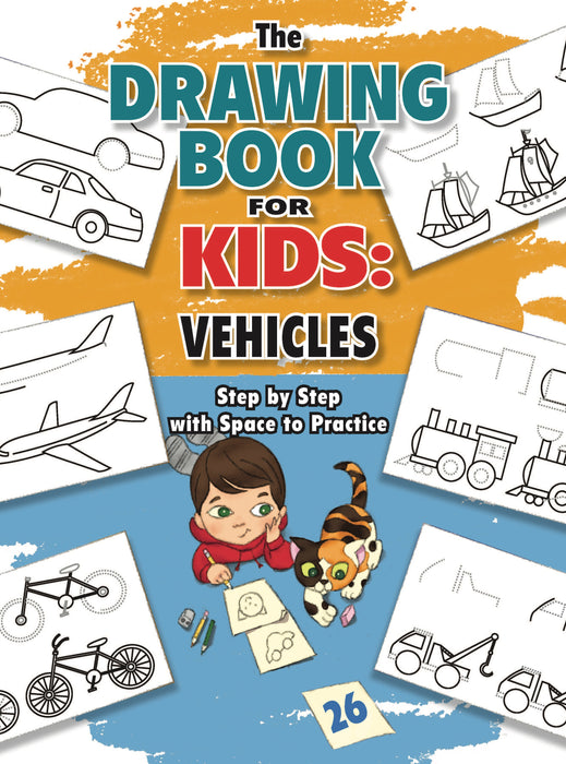 The Drawing Book for Kids: Vehicles - Step by Step with Space to Practice