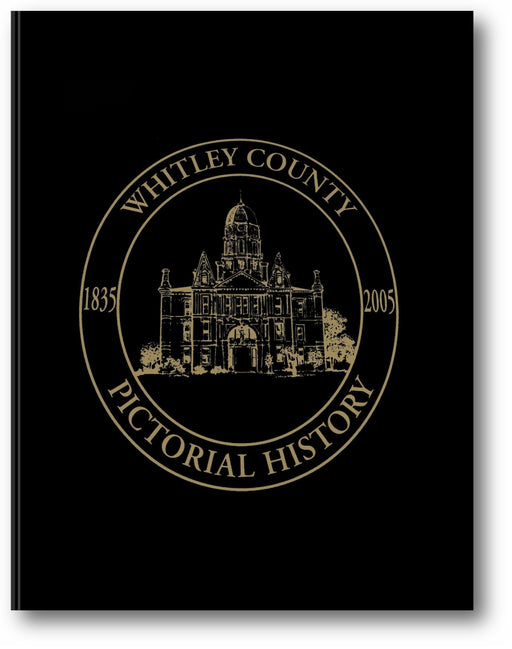 Whitley County, Indiana: Pictorial History, 1835-2005 book cover