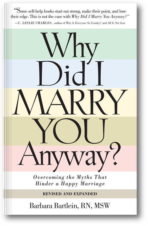 Why Did I Marry You Anyway?: Overcoming the Myths That Hinder a Happy Marriage (Revised and Expanded, Second Edition) book cover