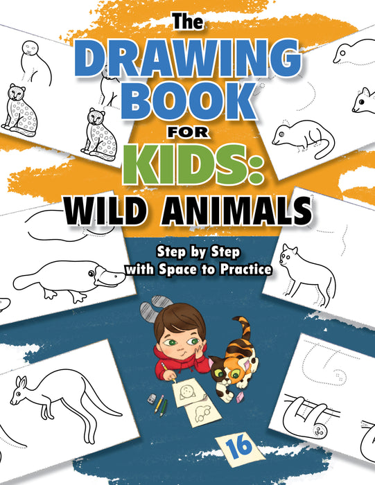 The Drawing Book for Kids: Wild Animals - Step by Step with Space to Practice