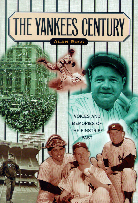 Yankees Century: Voices and Memories of the Pinstripe Past