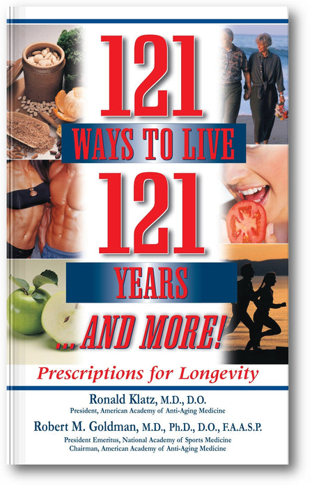 121 Ways to Live 121 Years . . . And More: Prescriptions for Longevity book cover