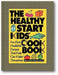 The Healthy Start Kids' Cookbook book cover