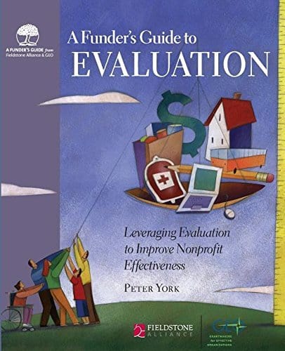Funder's Guide to Evaluation: Leveraging Evaluation to Improve Nonprofit Effectiveness