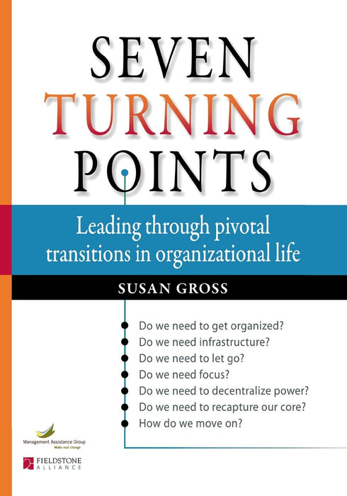 Seven Turning Points: Leading Through Pivotal Transitions in Organizational Life