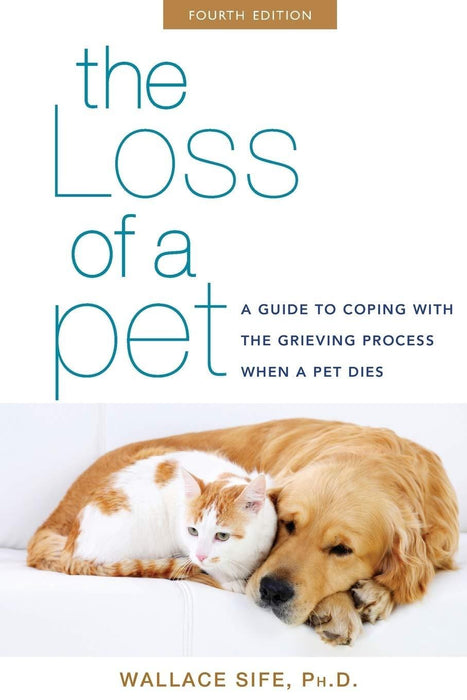 The Loss of a Pet: A Guide to Coping with the Grieving Process When a Pet Dies (Fourth Edition)