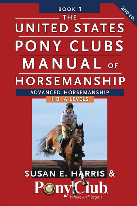 The United States Pony Clubs Manual of Horsemanship: Advanced Horsemanship / HB - A Levels (2nd Edition)