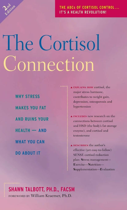 The Cortisol Connection: Why Stress Makes You Fat and Ruins Your Health And What You Can Do About It