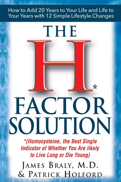 The H-Factor Solution: Homocysteine, the Best Single Indicator of Whether You Are Likely to Live Long or Die Young