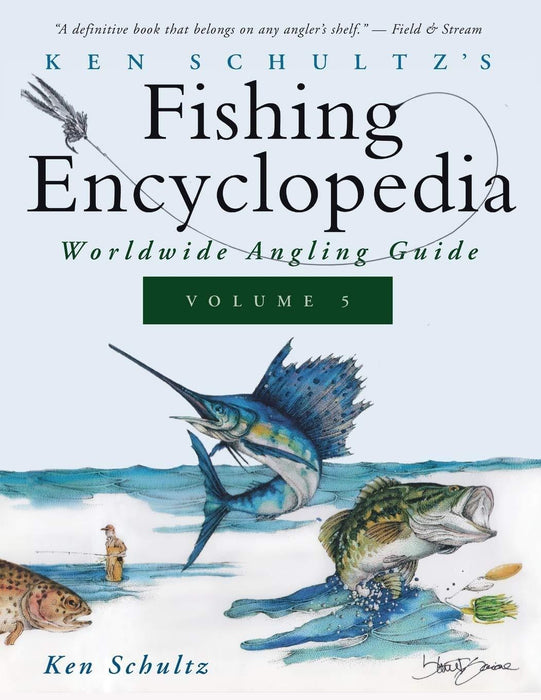 Ken Schultz's Fishing Encyclopedia Volume 5: Worldwide Angling Guide (Ken Schultz's Fishing Encyclopedia, 5)