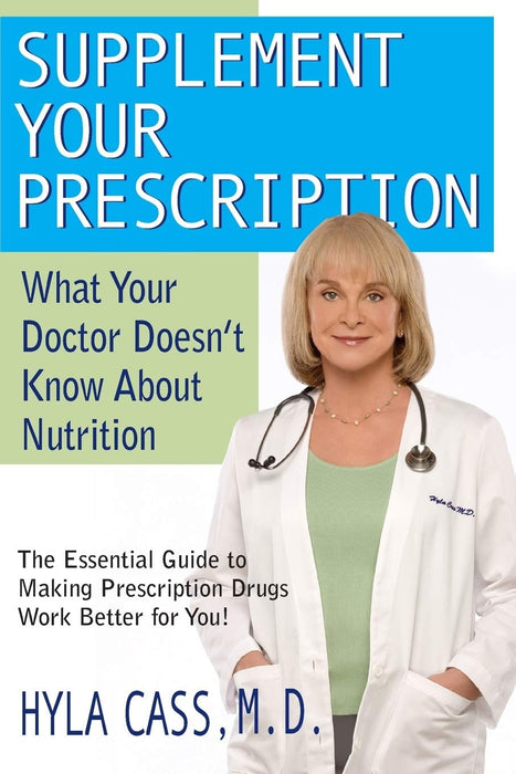 Supplement Your Prescription: What Your Doctor Doesn't Know about Nutrition
