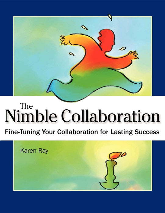 The Nimble Collaboration: Fine-Tuning Your Collaboration for Lasting Success