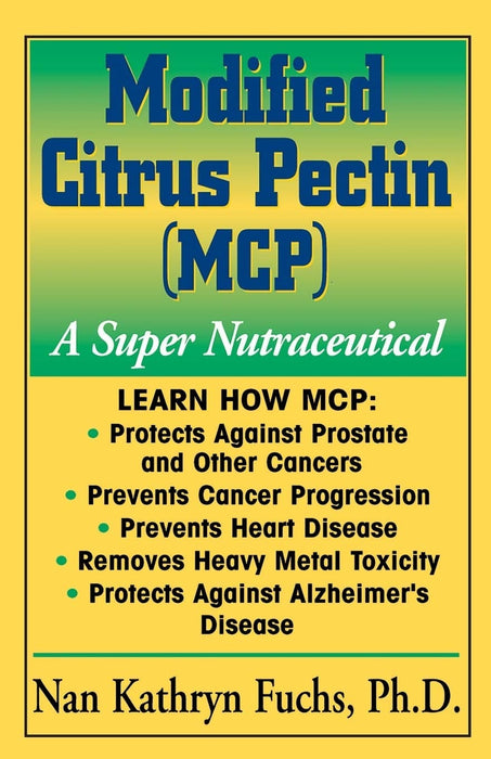 Modified Citrus Pectin (MCP): A Super Nutraceutical (Basic Health Guides)