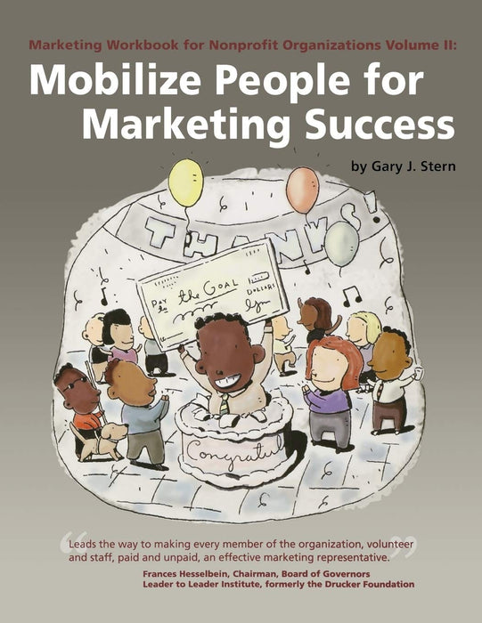 Marketing Workbook for Nonprofit Organizations Volume 2: Mobilize People for Marketing Success (Marketing Workbook for Nonprofit Organizations, 2)