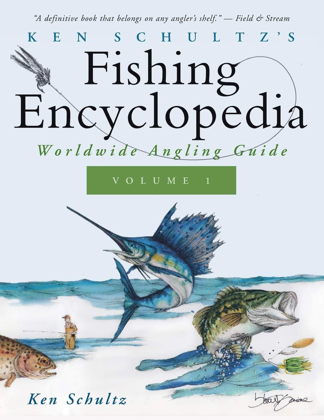 Ken Schultz's Fishing Encyclopedia Volume 1: Worldwide Angling Guide [Book]