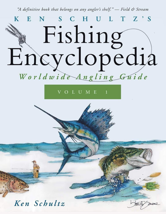 Ken Schultz's Fishing Encyclopedia Volume 1: Worldwide Angling Guide (Ken Schultz's Fishing Encyclopedia, 1)