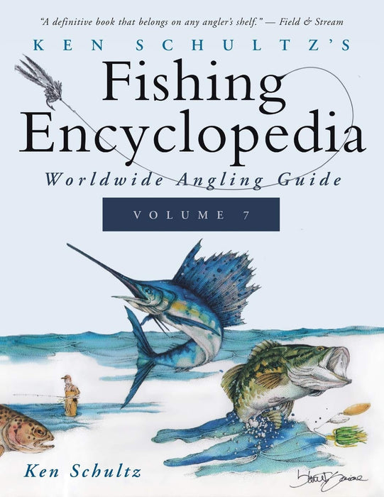Ken Schultz's Fishing Encyclopedia Volume 7: Worldwide Angling Guide (Ken Schultz's Fishing Encyclopedia, 7)