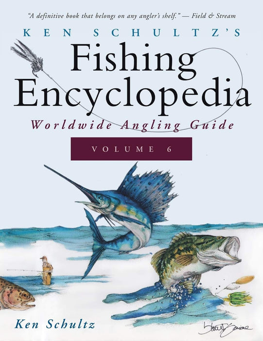 Ken Schultz's Fishing Encyclopedia Volume 6: Worldwide Angling Guide (Ken Schultz's Fishing Encyclopedia, 6)