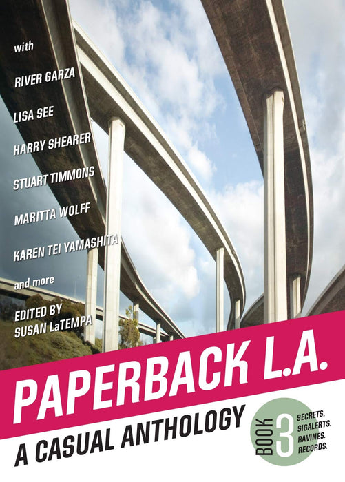 Paperback L.A. Book 3: A Casual Anthology: Secrets, SigAlerts, Ravines, Records (Paperback L.A., 3)