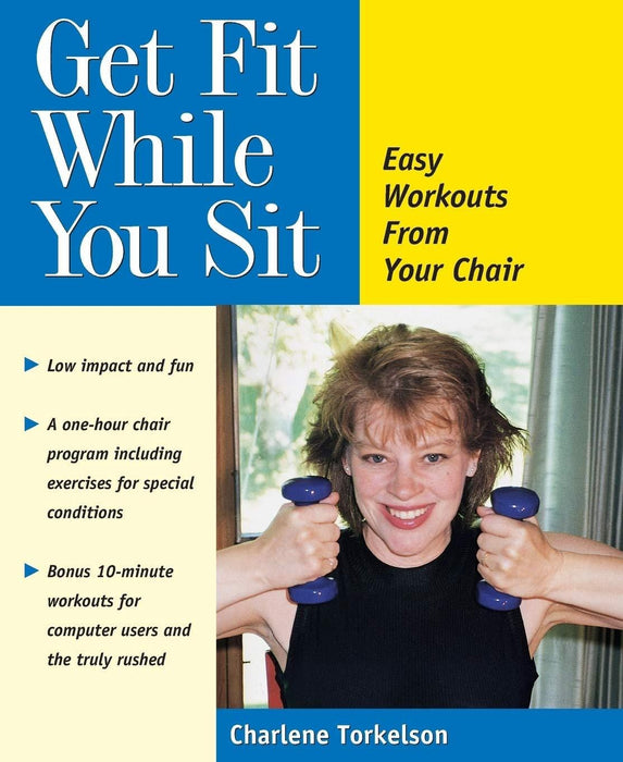 Get Fit While You Sit: Easy Workouts from Your Chair