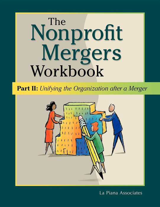 The Nonprofit Mergers Workbook Part II: Unifying the Organization after a Merger