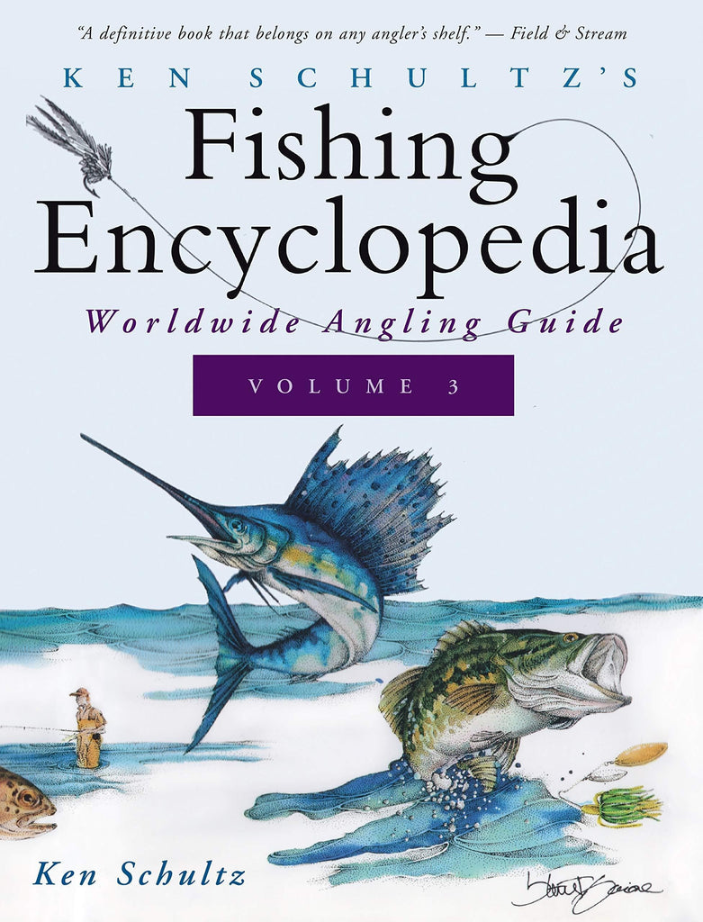 Ken Schultz's Fishing Encyclopedia Volume 3: Worldwide Angling