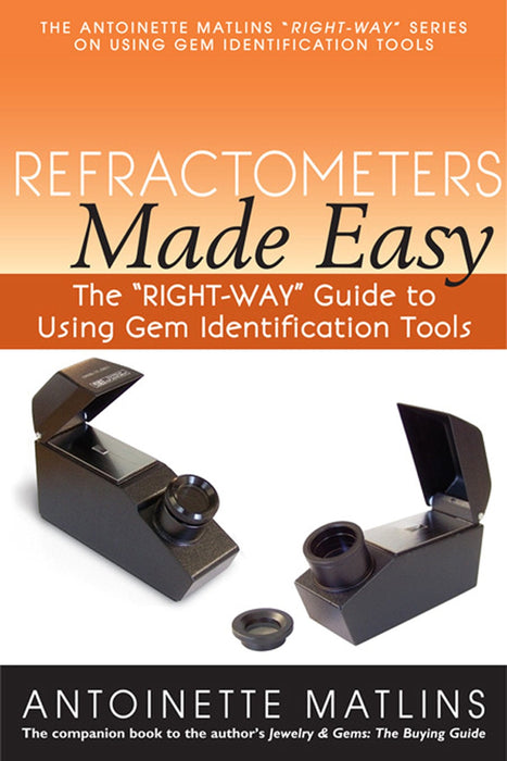 Refractometers Made Easy: The "RIGHT-WAY" Guide to Using Gem Identification Tools