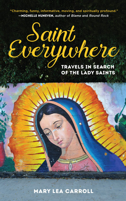 Saint Everywhere: Travels in Search of the Lady Saints