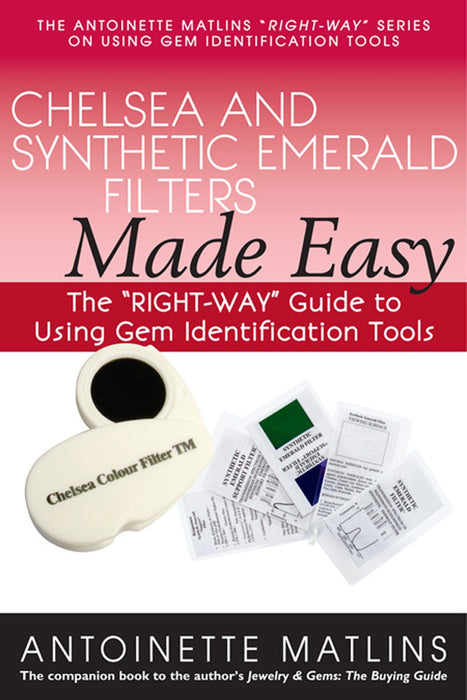 Chelsea and Synthetic Emerald Filters Made Easy: The "RIGHT-WAY" Guide to Using Gem Identification Tools