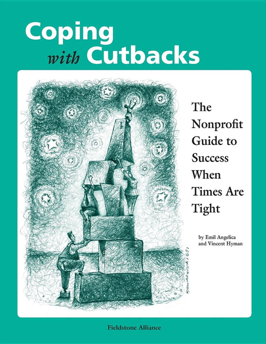Coping With Cutbacks: The Nonprofit Guide to Success When Times Are Tight
