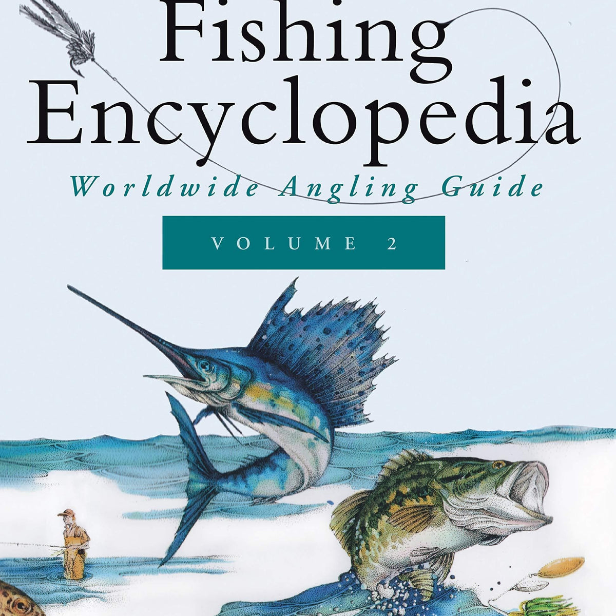 Ken Schultz's Fishing Encyclopedia Volume 2: Worldwide Angling Guide [Book]