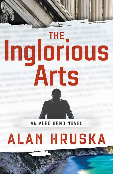 The Inglorious Arts: An Alec Brno Novel (An Alec Brno Novel, 2)