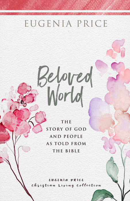 Beloved World: The Story of God and People As Told from the Bible (The Eugenia Price Christian Living Collection)