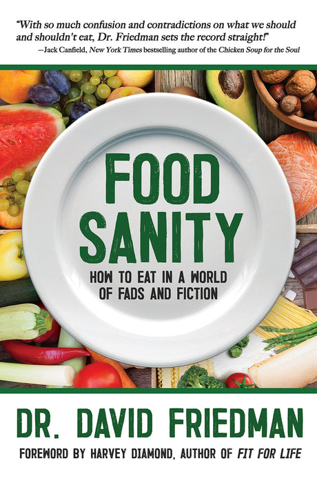 Food Sanity: How to Eat in a World of Fads and Fiction
