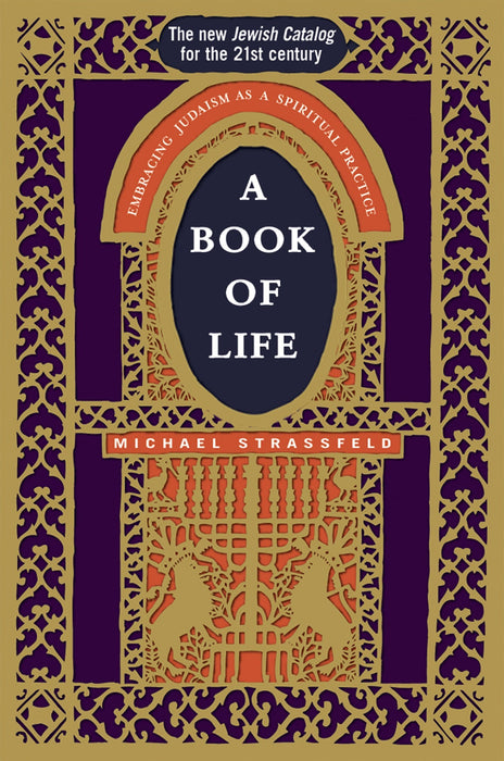 A Book of Life: Embracing Judaism as a Spiritual Practice