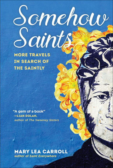 Somehow Saints: More Travels in Search of the Saintly
