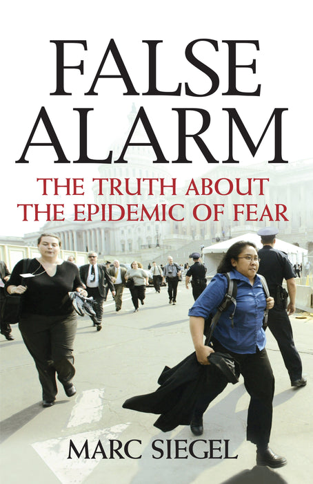 False Alarm: The Truth about the Epidemic of Fear