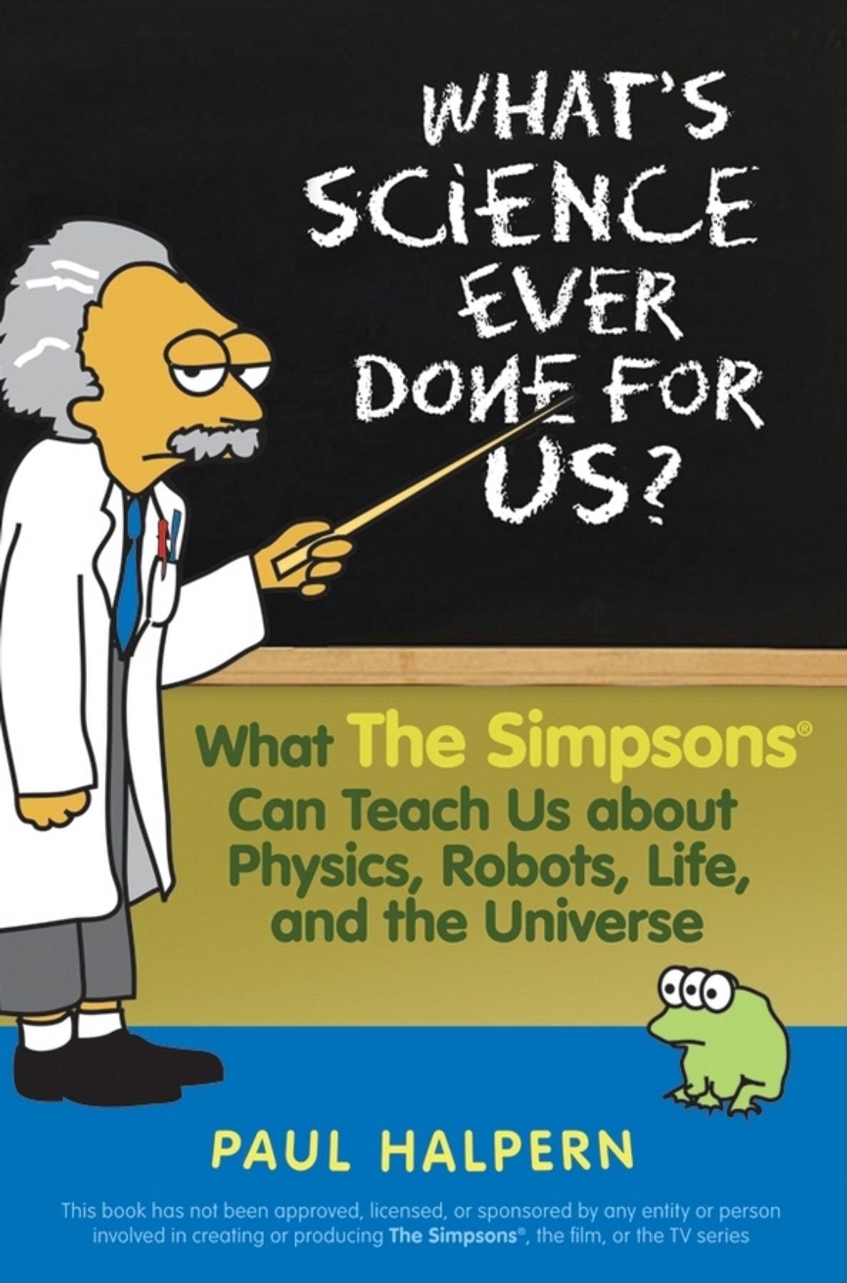 What's Science Ever Done For Us: What the Simpsons Can Teach Us About ...