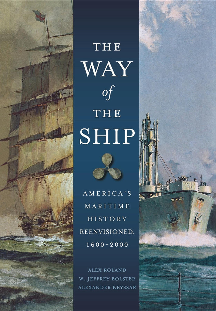 The Way of the Ship: America's Maritime History Reenvisoned, 1600