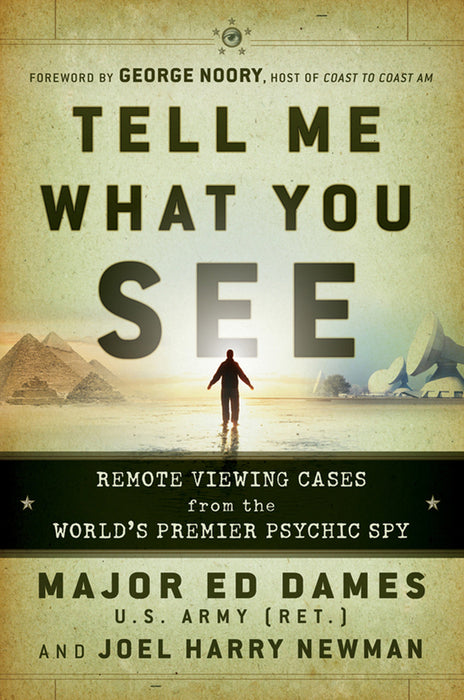 Tell Me What You See: Remote Viewing Cases from the World’s Premier Psychic Spy