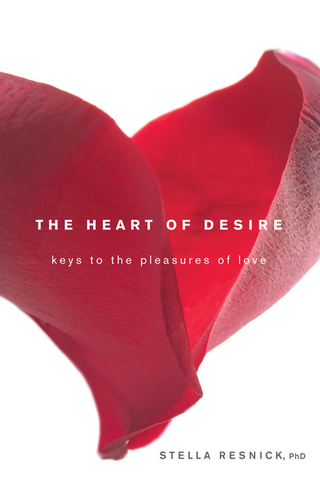 Heart of Desire: Keys to the Pleasures of Love