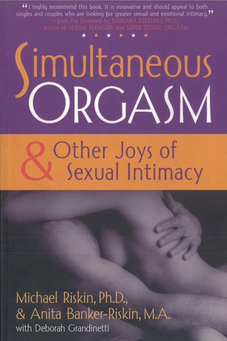 Simultaneous Orgasm: And Other Joys of Sexual Intimacy