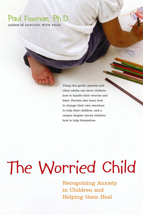 Worried Child: Recognizing Anxiety in Children and Helping Them Heal
