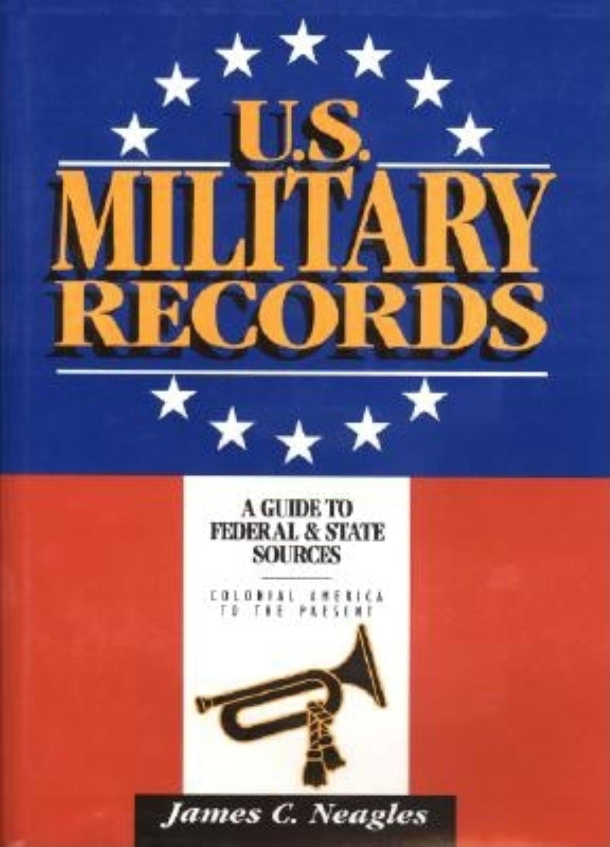 U.S. Military Records: A Guide to Federal & State Sources, Colonial Am ...