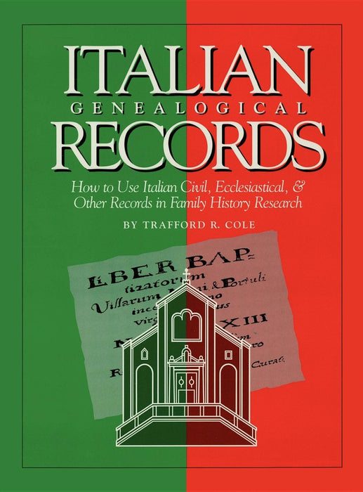 Italian Genealogical Records: How to Use Italian Civil, Ecclesiastical & Other Records in Family History Research (Italian Edition)
