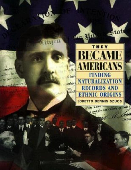 They Became Americans: Finding Naturalization Records and Ethnic Origins