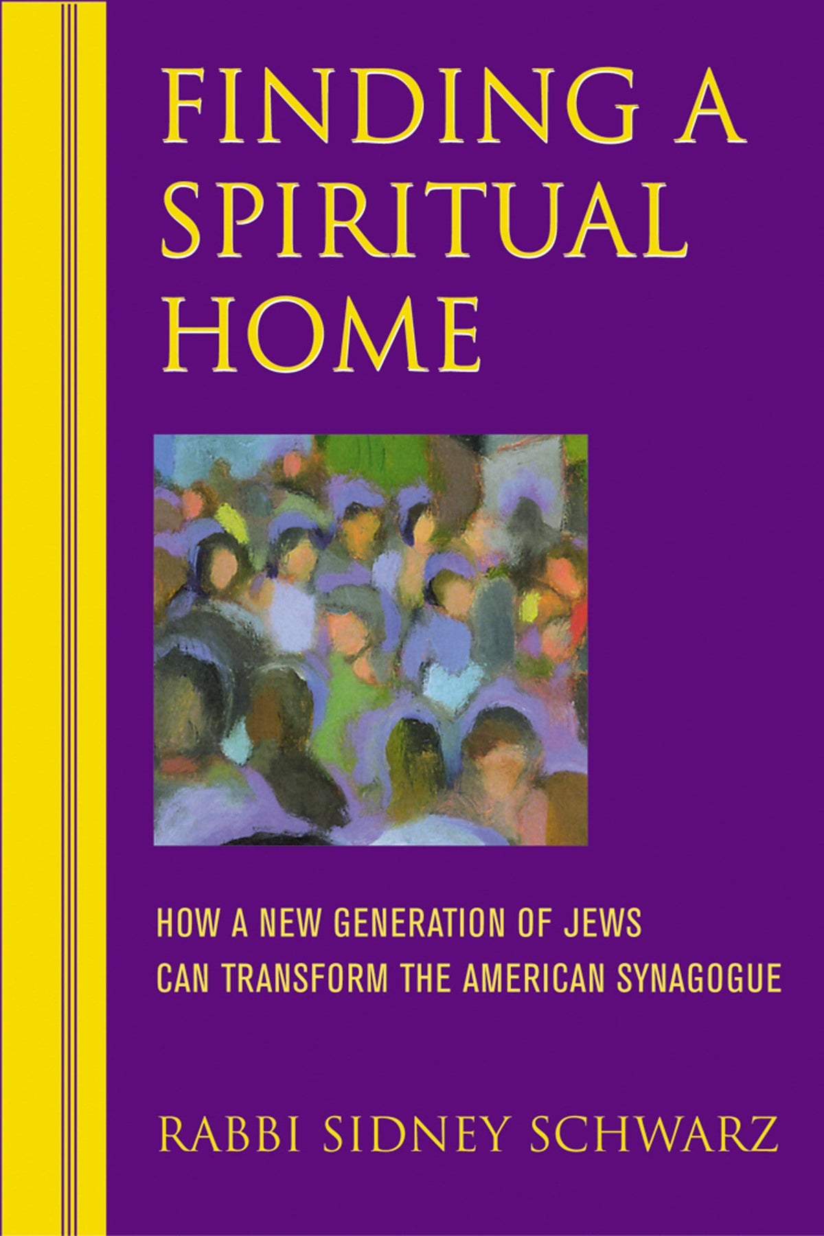 Finding a Spiritual Home: How a New Generation of Jews Can Transform t ...