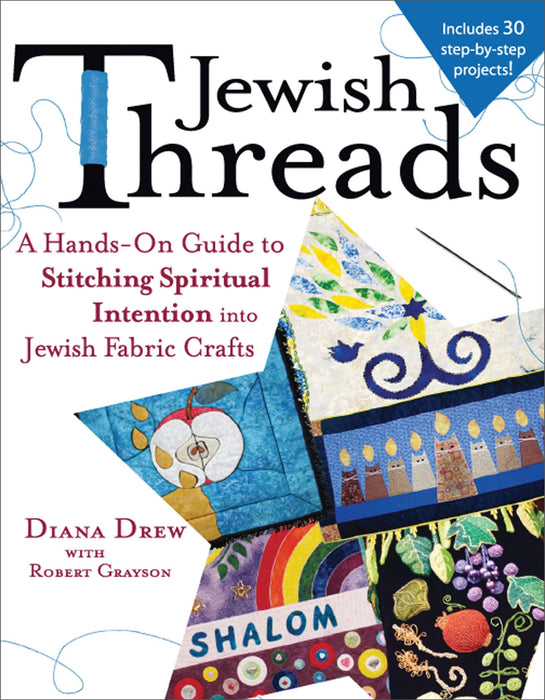 Jewish Threads: A Hands-On Guide to Stitching Spiritual Intention into Jewish Fabric Crafts