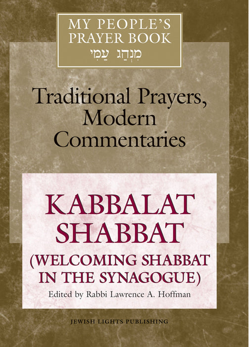 My People's Prayer Book Vol 8: Kabbalat Shabbat (Welcoming Shabbat in the Synagogue)