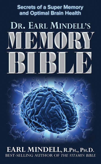 Dr. Earl Mindell's Memory Bible: Secrets of a Super Memory and Optimal Brain Health